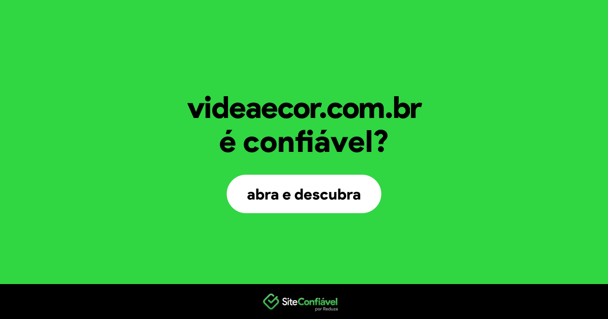 O site videaecor.com.br é confiável?