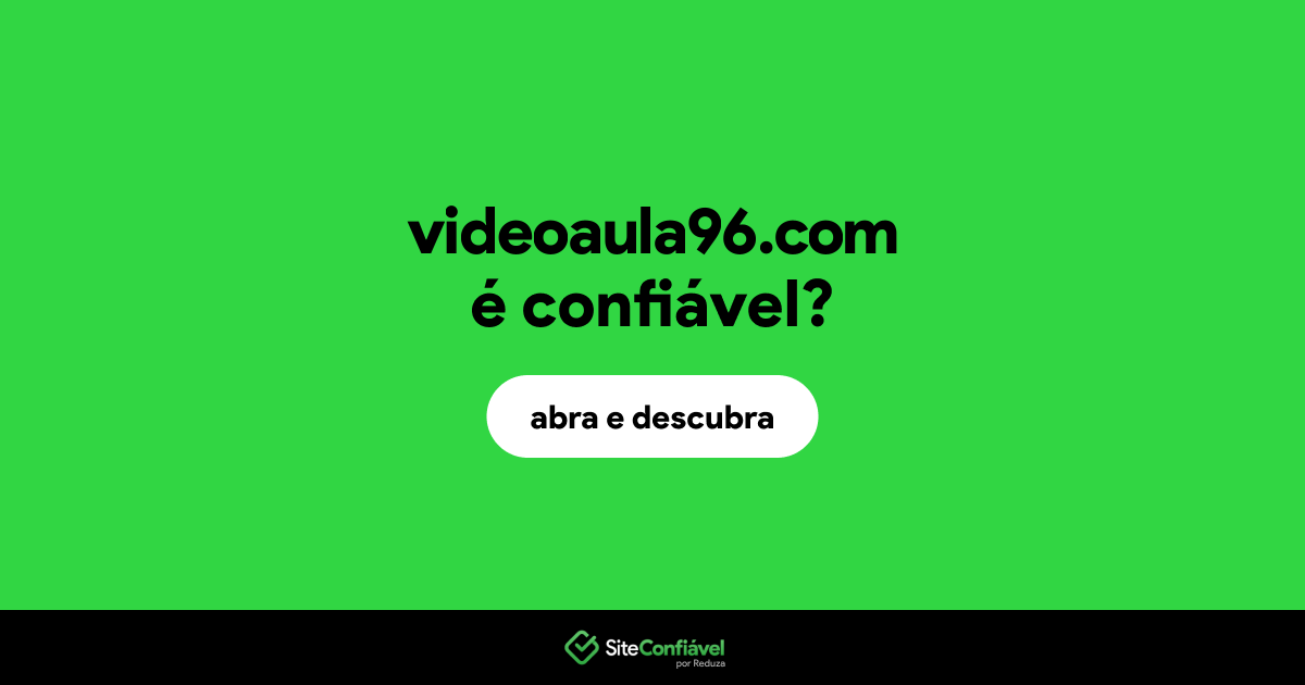 O site videoaula96.com é confiável?