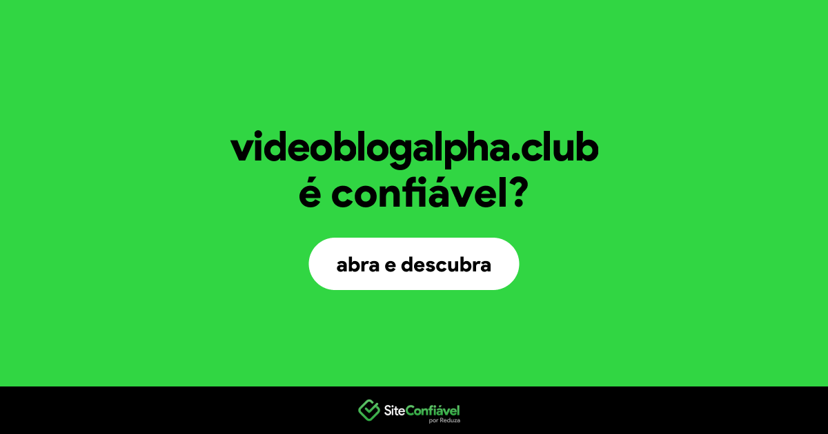 O site videoblogalpha.club é confiável?