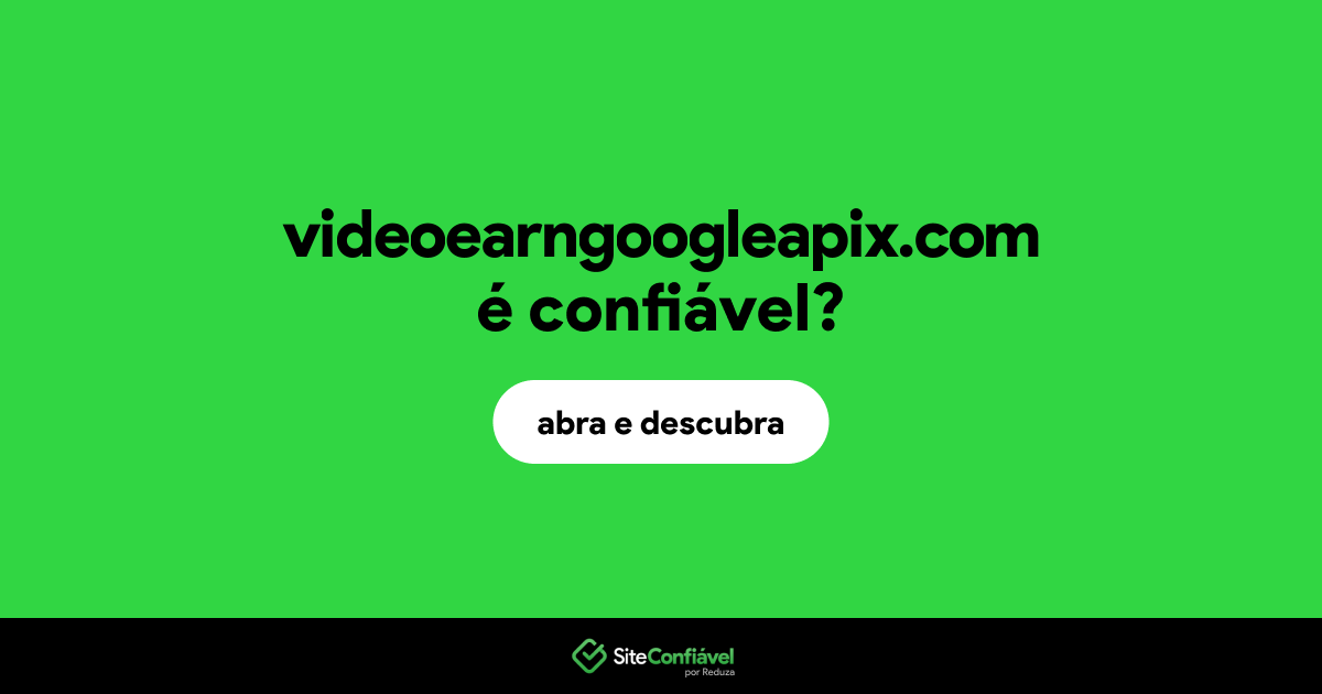 O site videoearngoogleapix.com é confiável?