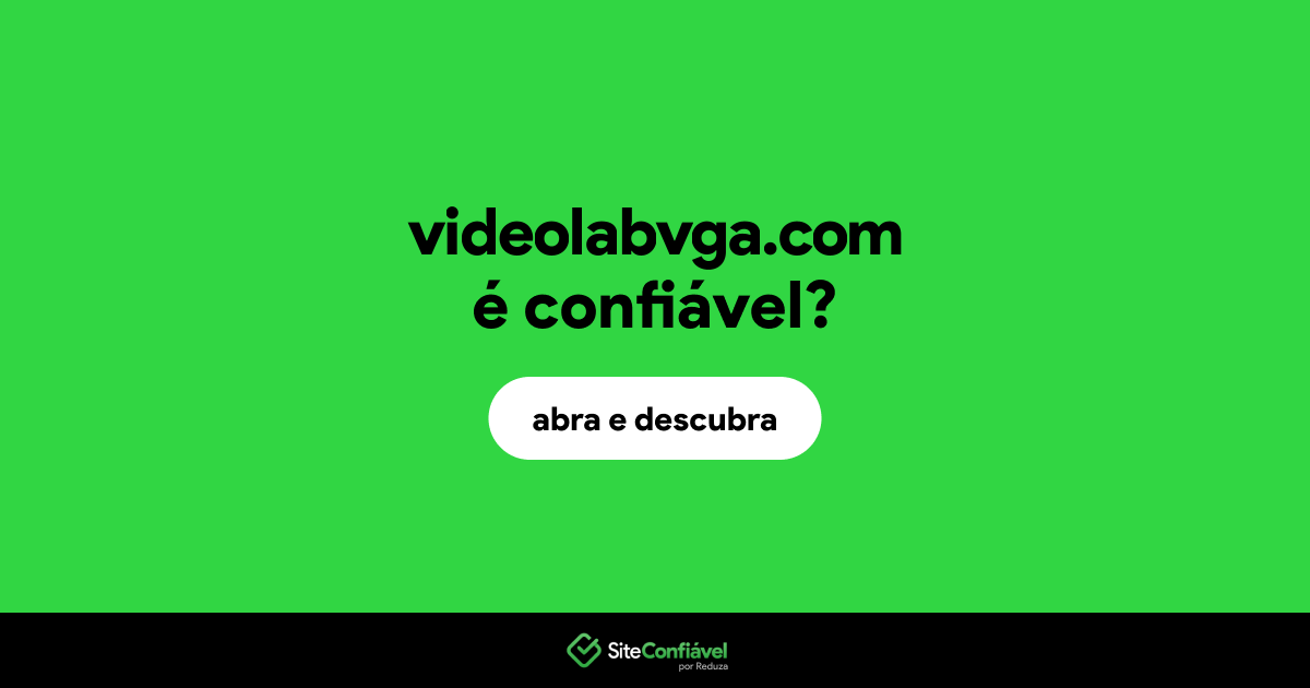 O site videolabvga.com é confiável?