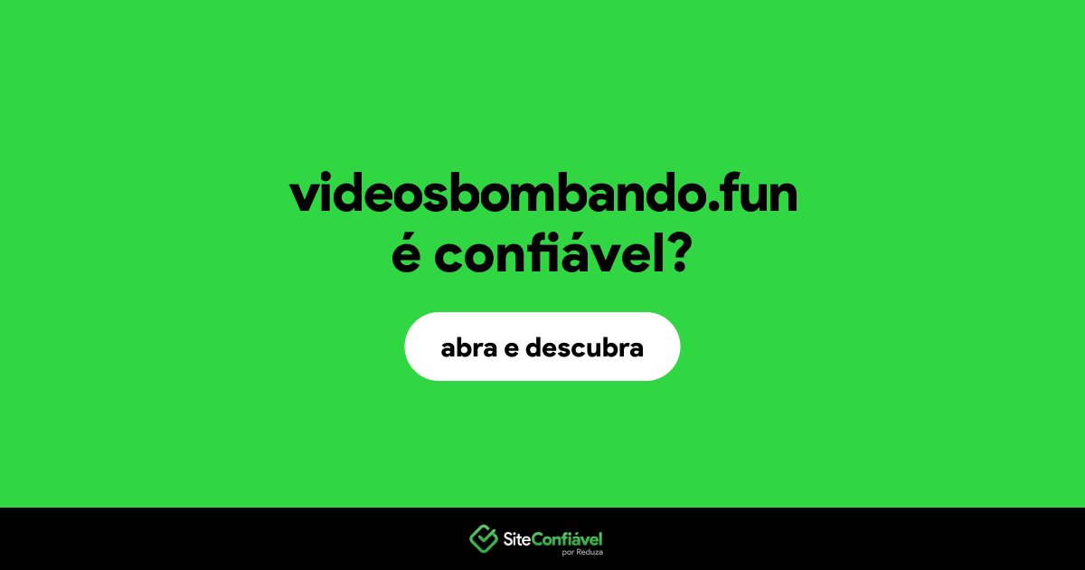 O site videosbombando.fun é confiável?