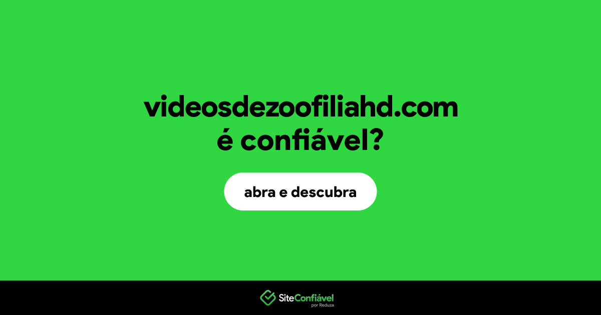 O site videosdezoofiliahd.com é confiável?