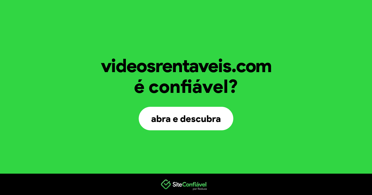 O site videosrentaveis.com é confiável?