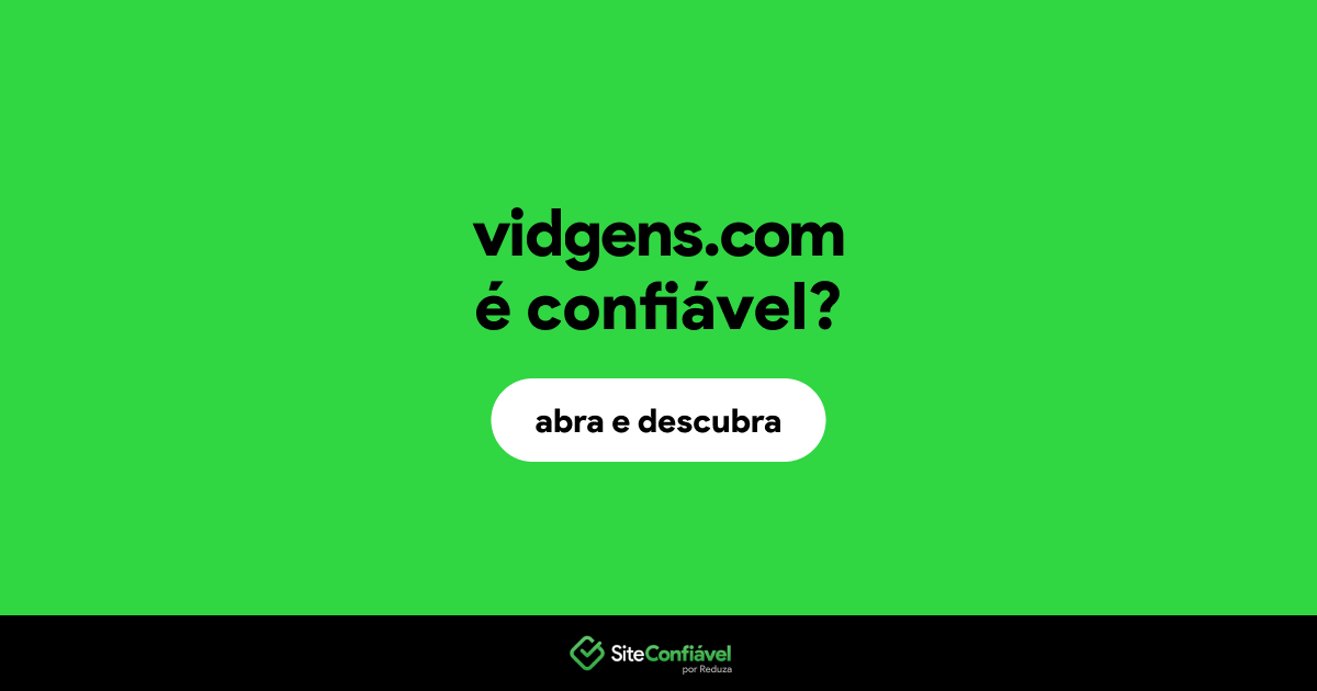 O site vidgens.com é confiável?