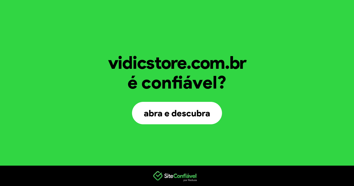 O site vidicstore.com.br é confiável?