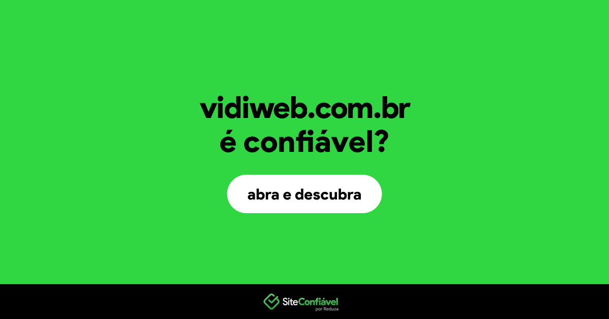 O site vidiweb.com.br é confiável?