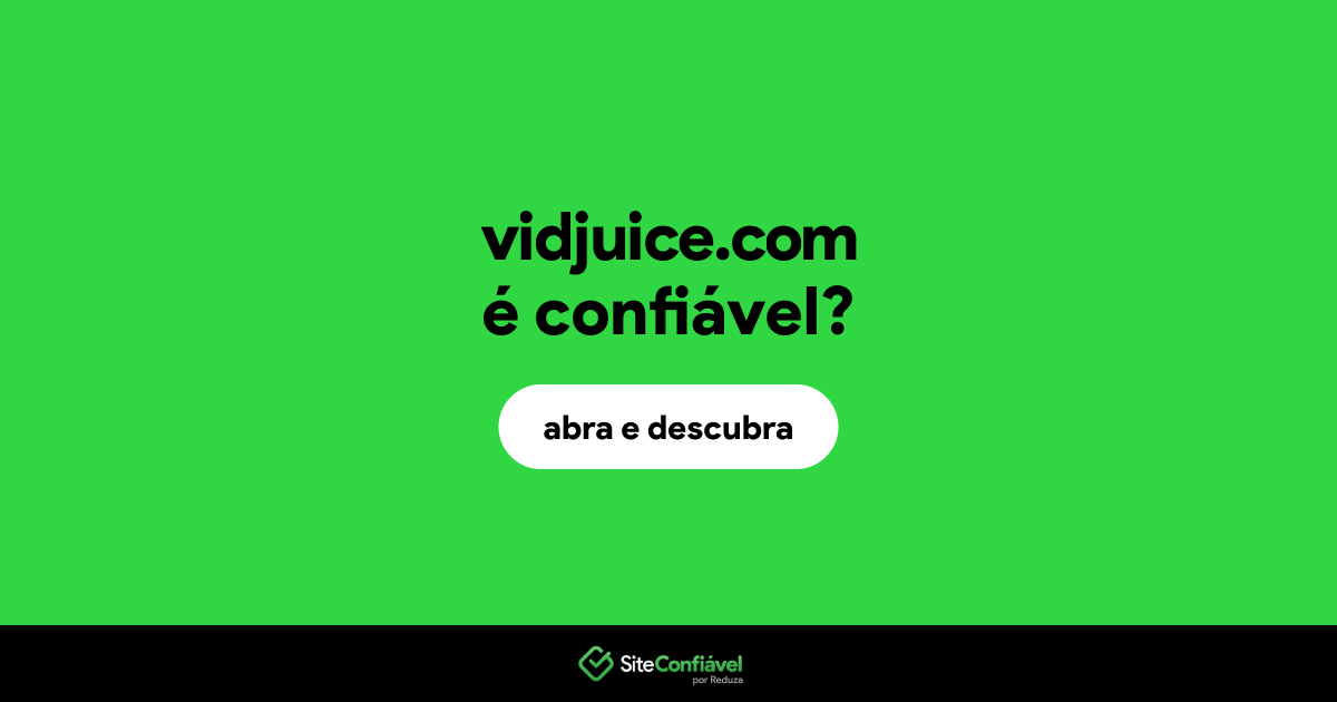 O site vidjuice.com é confiável?