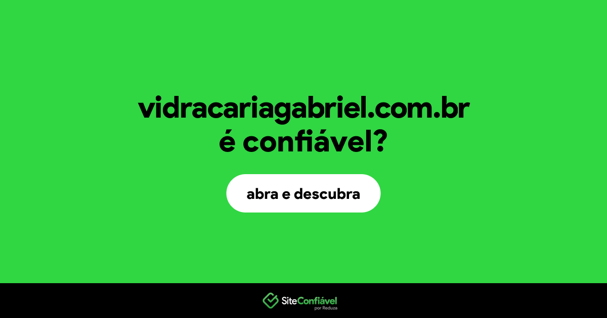 O site vidracariagabriel.com.br é confiável?