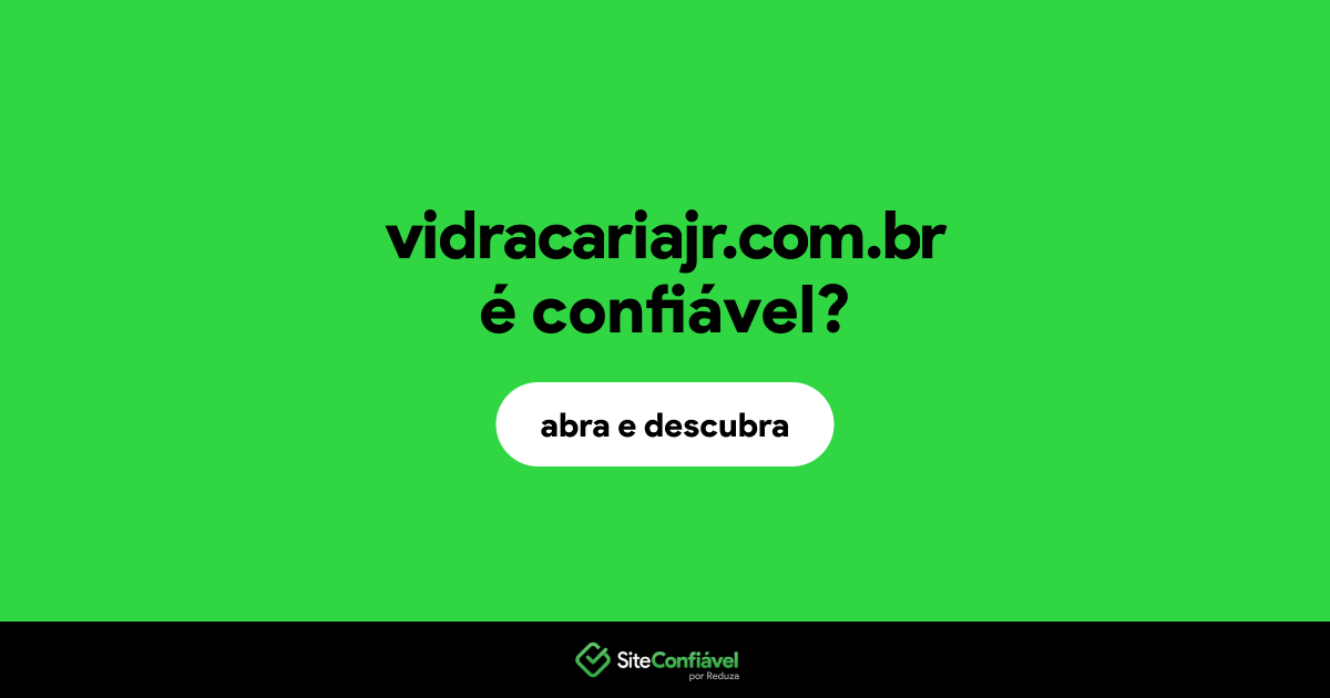 O site vidracariajr.com.br é confiável?