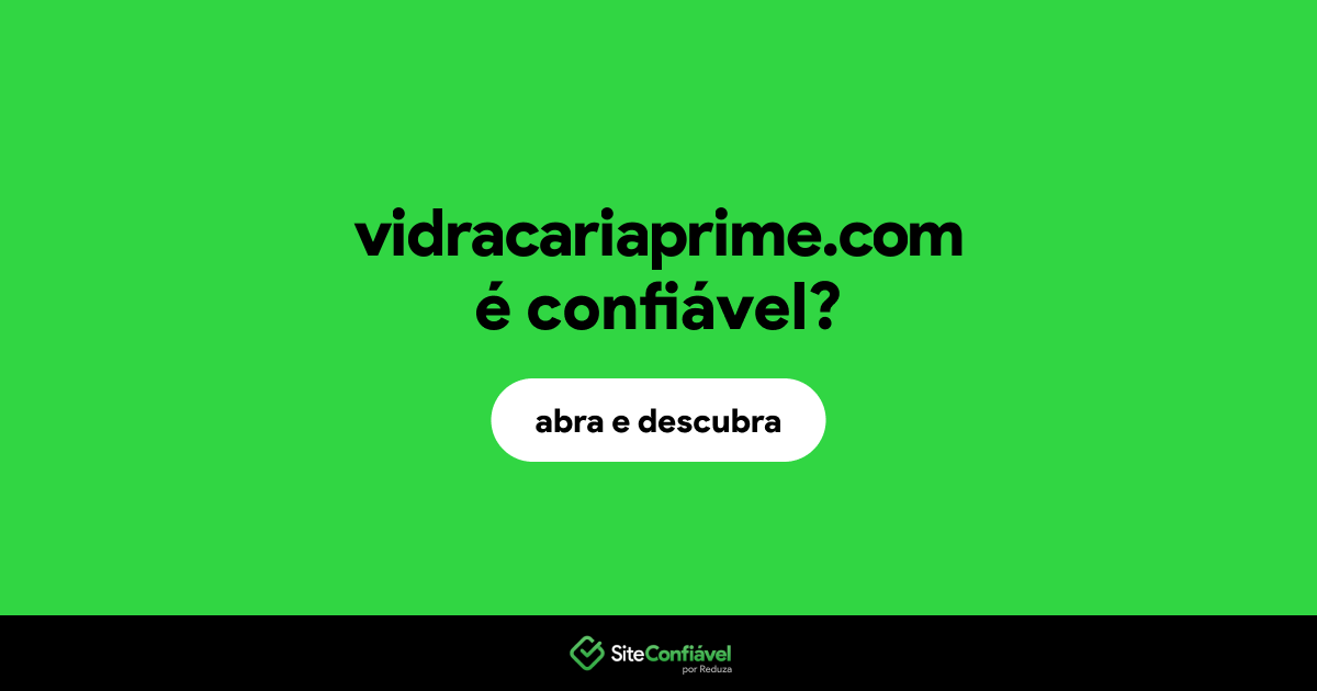 O site vidracariaprime.com é confiável?