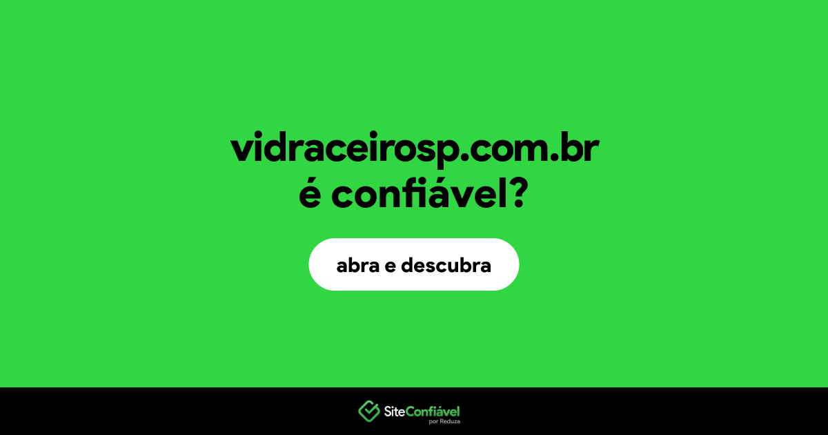 O site vidraceirosp.com.br é confiável?
