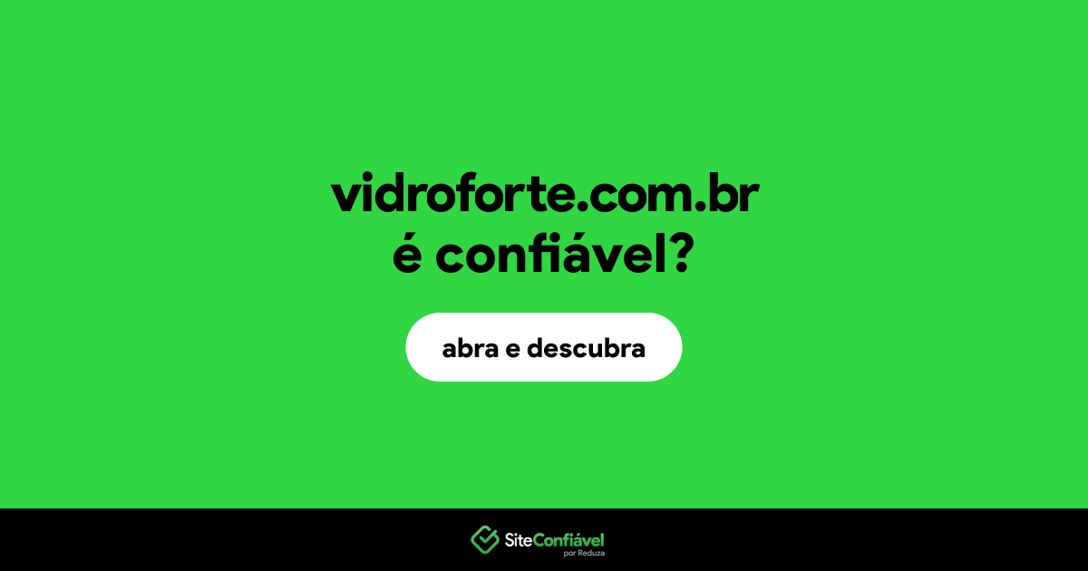 O site vidroforte.com.br é confiável?