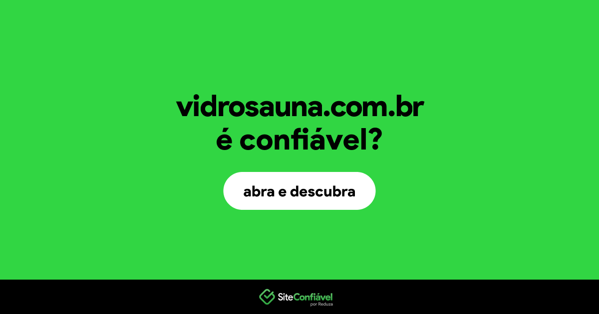 O site vidrosauna.com.br é confiável?