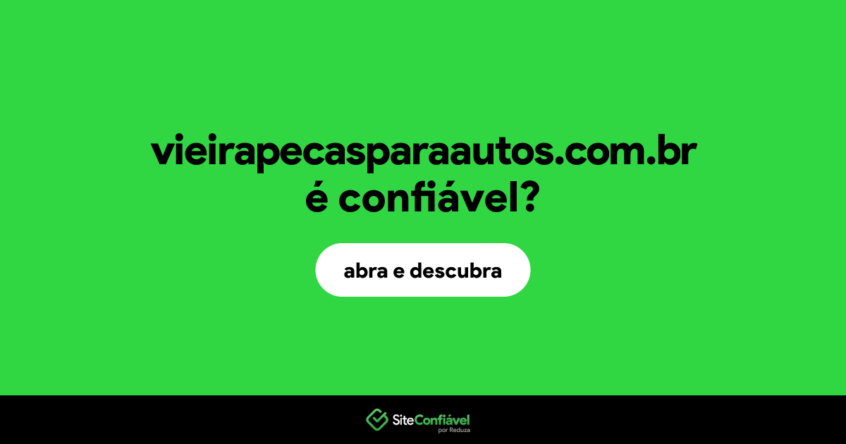 O site vieirapecasparaautos.com.br é confiável?