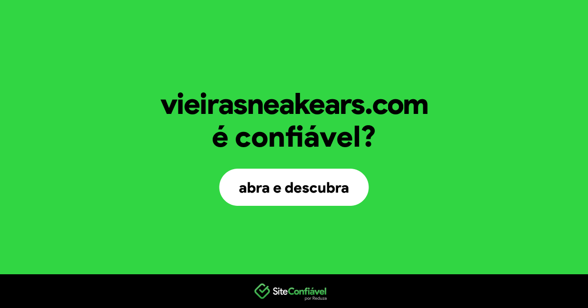 O site vieirasneakears.com é confiável?