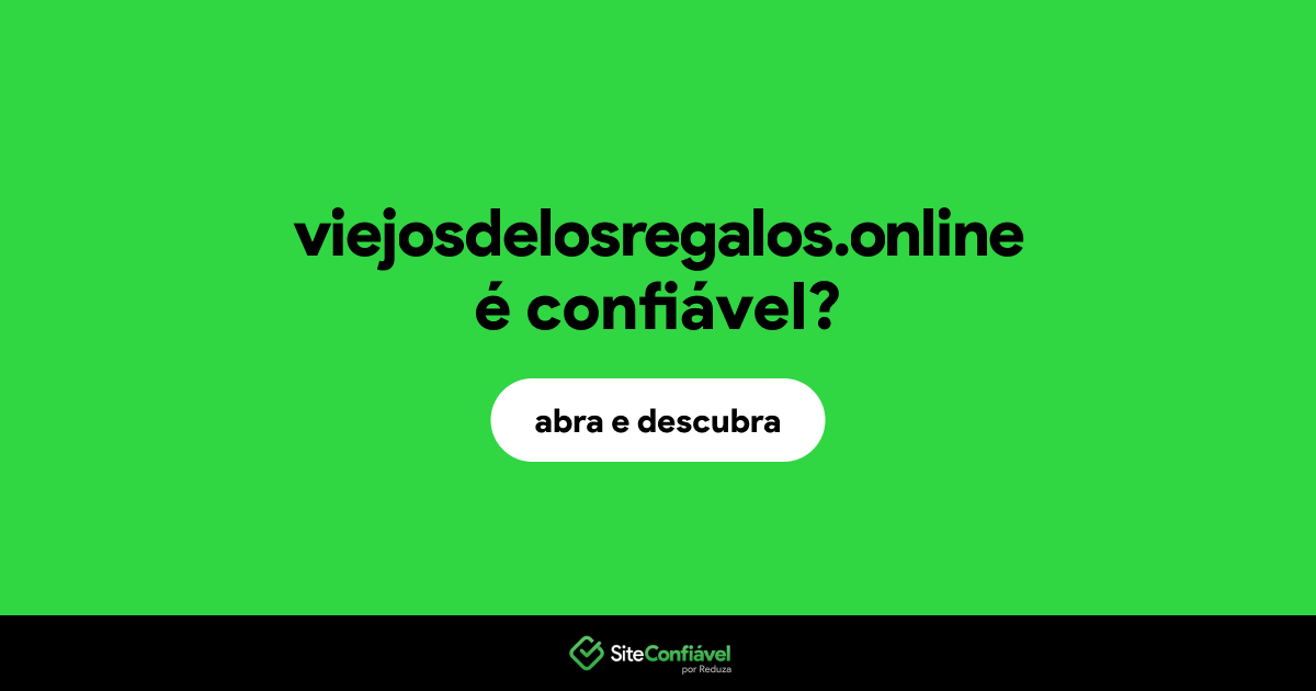 O site viejosdelosregalos.online é confiável?