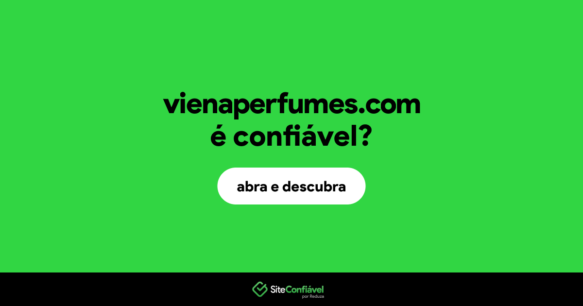 O site vienaperfumes.com é confiável?