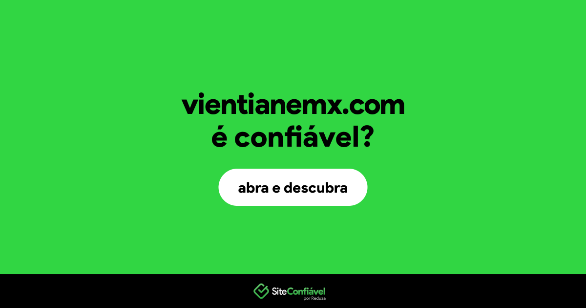 O site vientianemx.com é confiável?