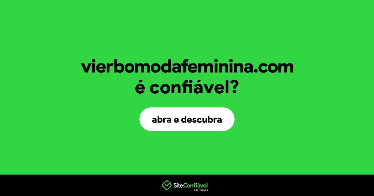 O site vierbomodafeminina.com é confiável?