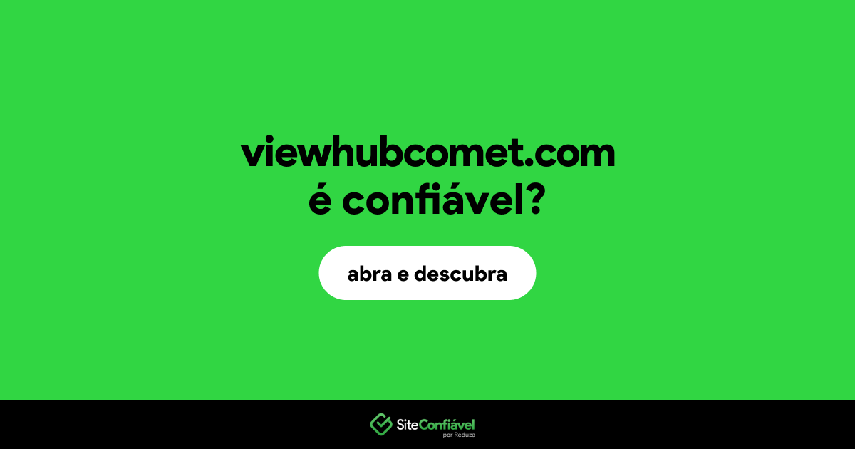 O site viewhubcomet.com é confiável?