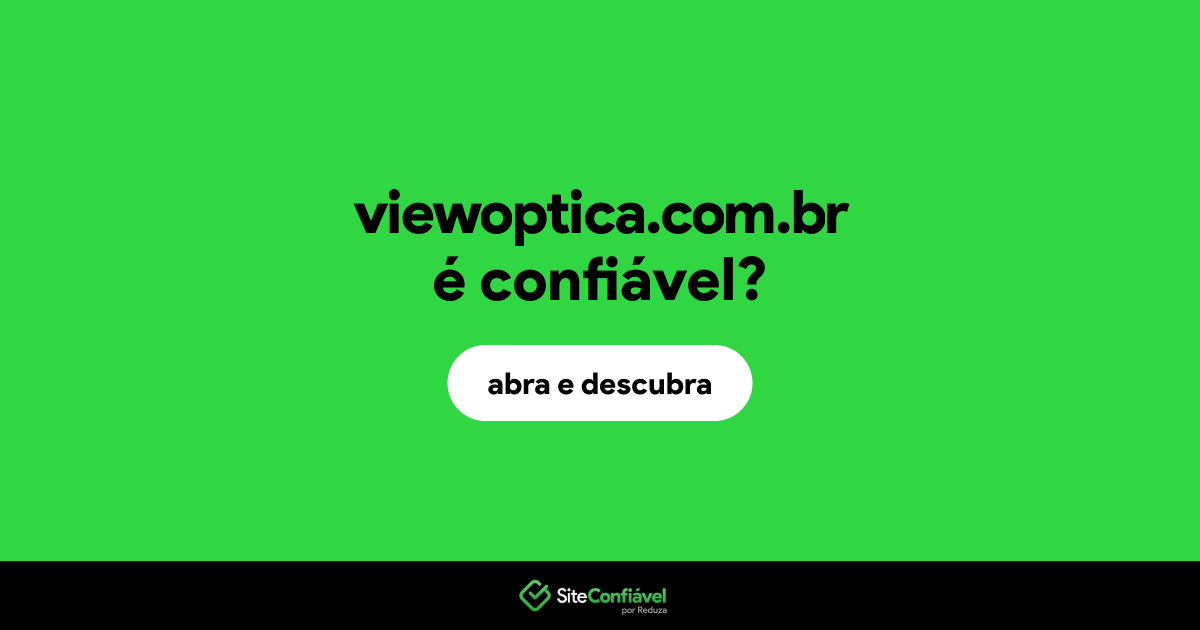 O site viewoptica.com.br é confiável?