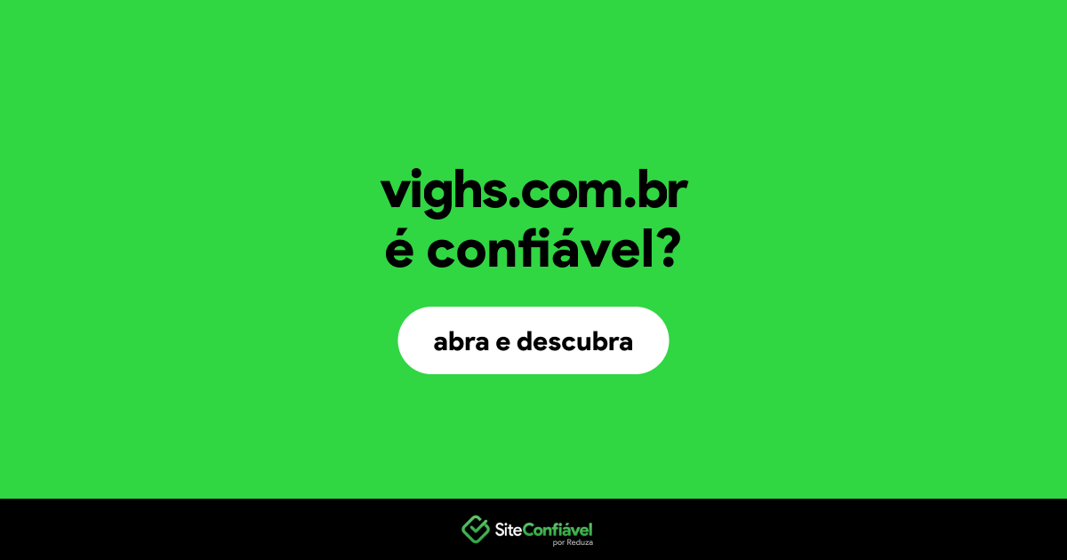 O site vighs.com.br é confiável?