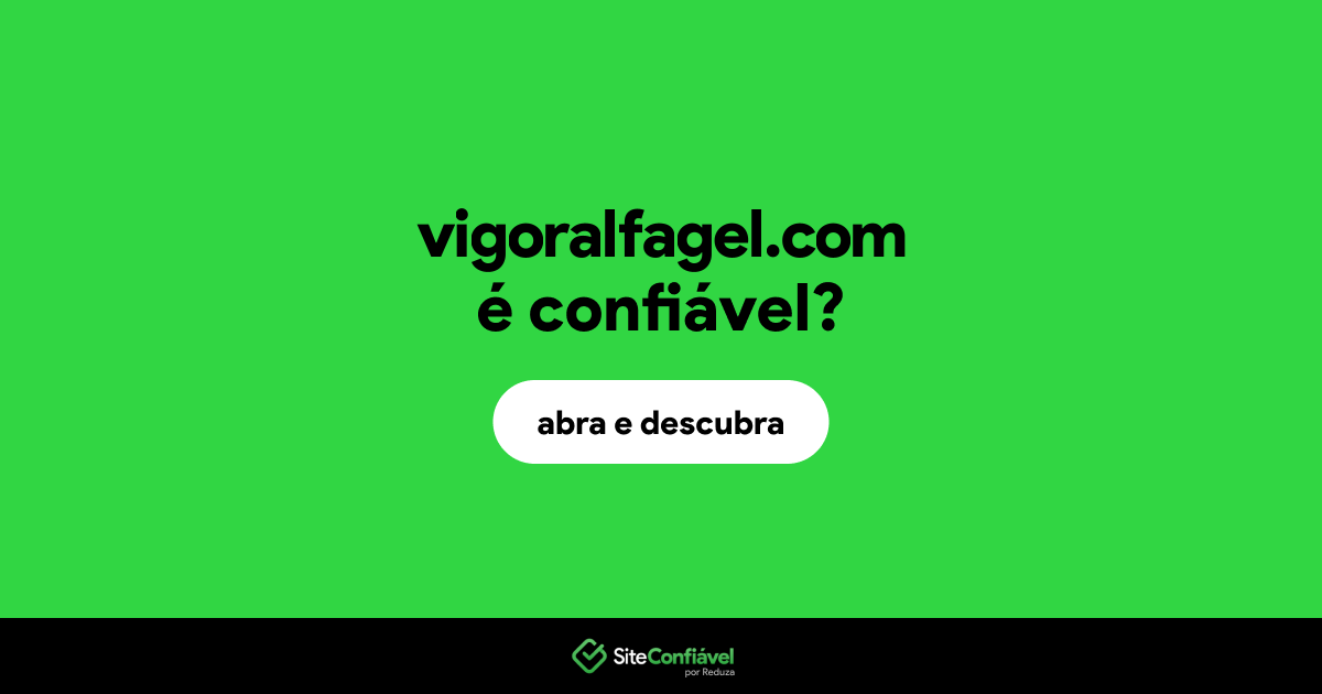 O site vigoralfagel.com é confiável?
