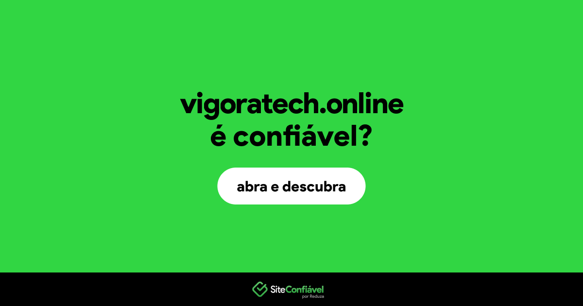 O site vigoratech.online é confiável?