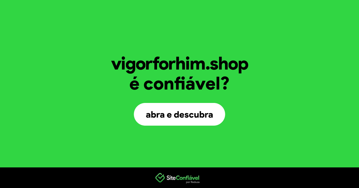 O site vigorforhim.shop é confiável?