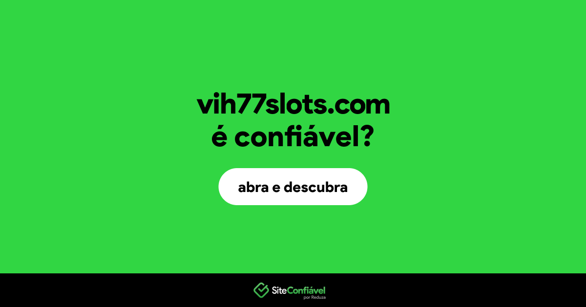 O site vih77slots.com é confiável?