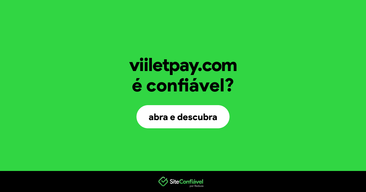 O site viiletpay.com é confiável?