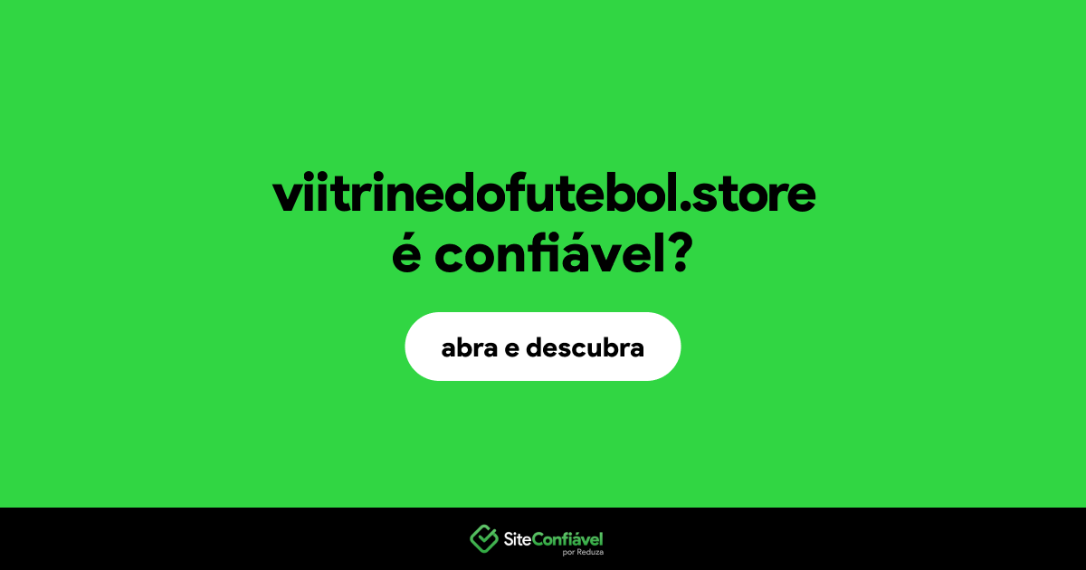 O site viitrinedofutebol.store é confiável?