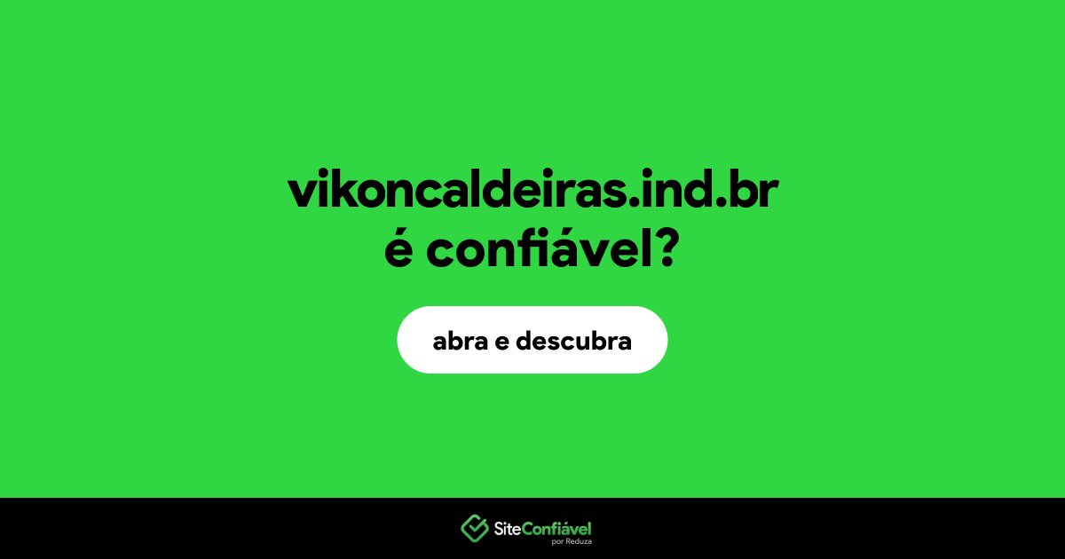 O site vikoncaldeiras.ind.br é confiável?