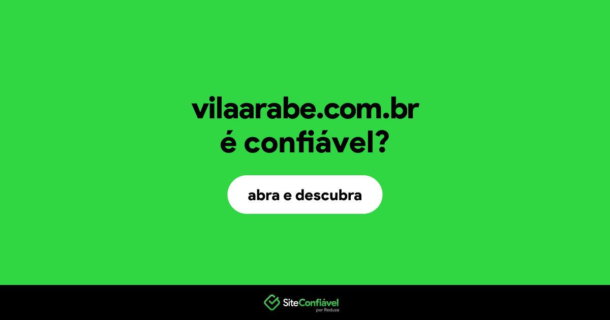 O site vilaarabe.com.br é confiável?