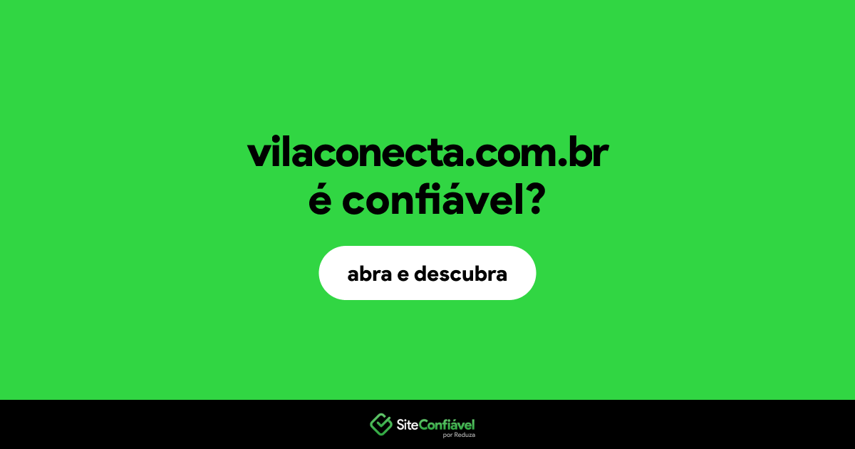 O site vilaconecta.com.br é confiável?