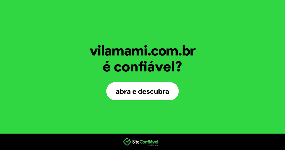 O site vilamami.com.br é confiável?