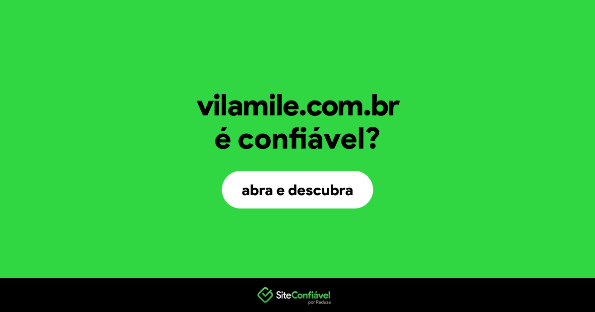 O site vilamile.com.br é confiável?