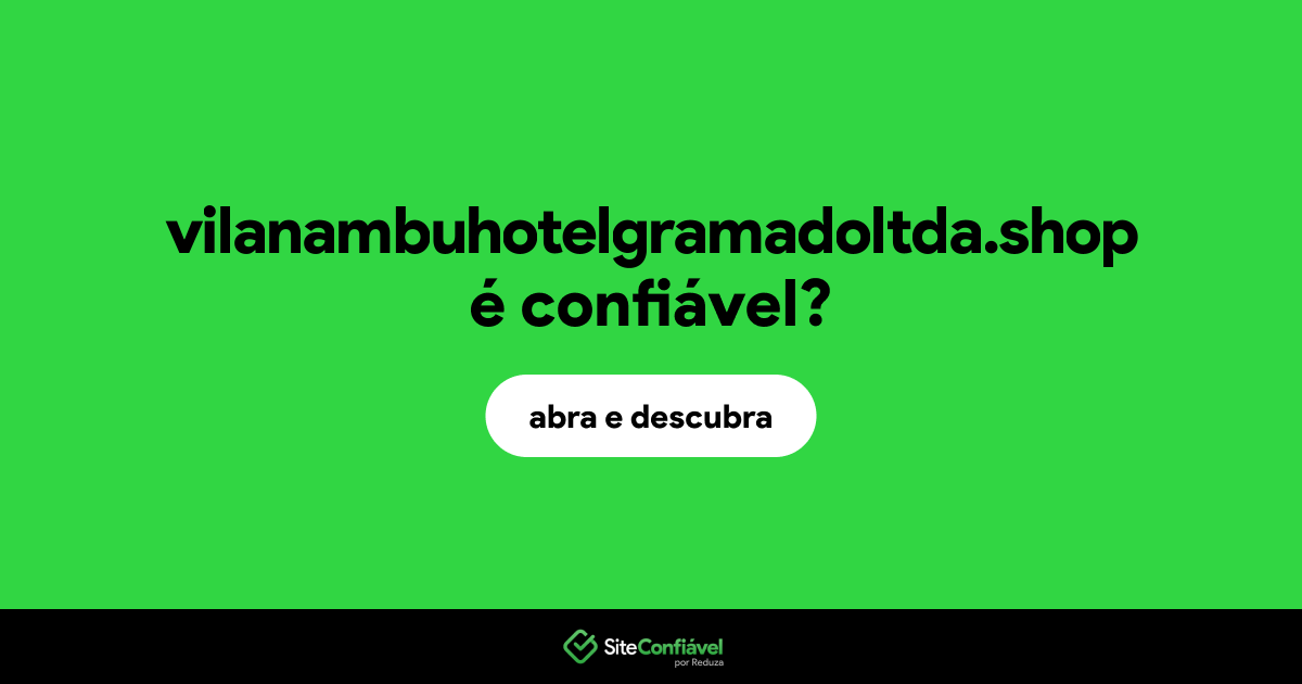 O site vilanambuhotelgramadoltda.shop é confiável?