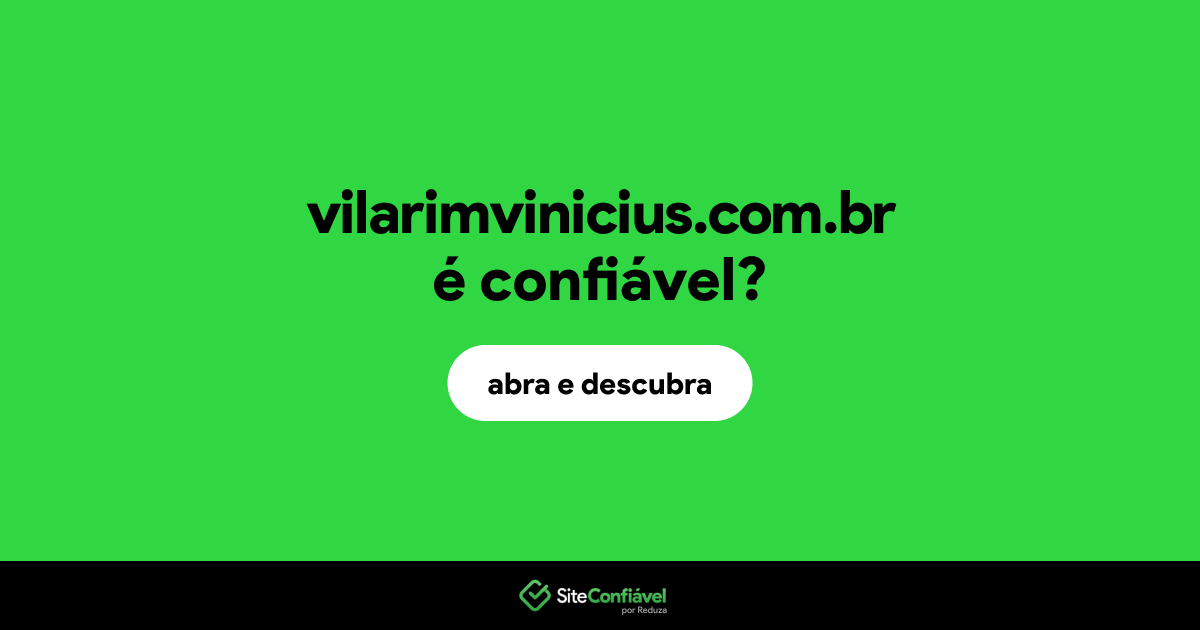 O site vilarimvinicius.com.br é confiável?