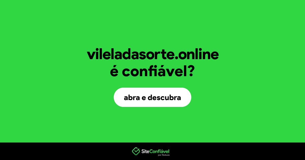 O site vileladasorte.online é confiável?