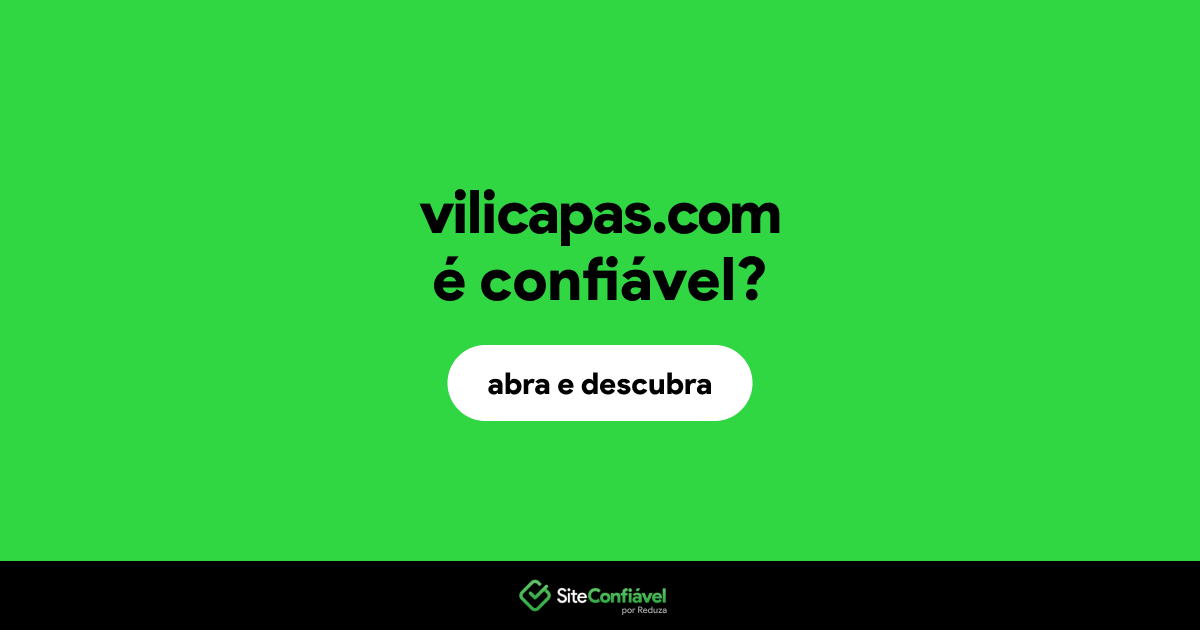 O site vilicapas.com é confiável?