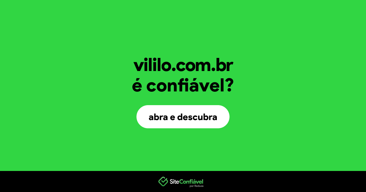 O site vililo.com.br é confiável?
