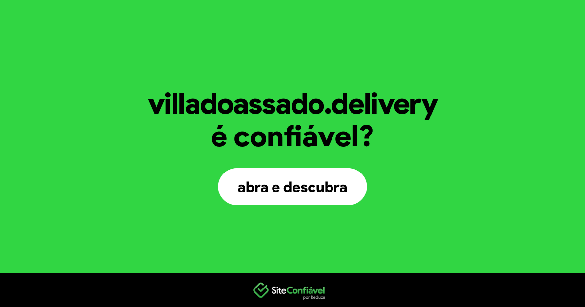 O site villadoassado.delivery é confiável?