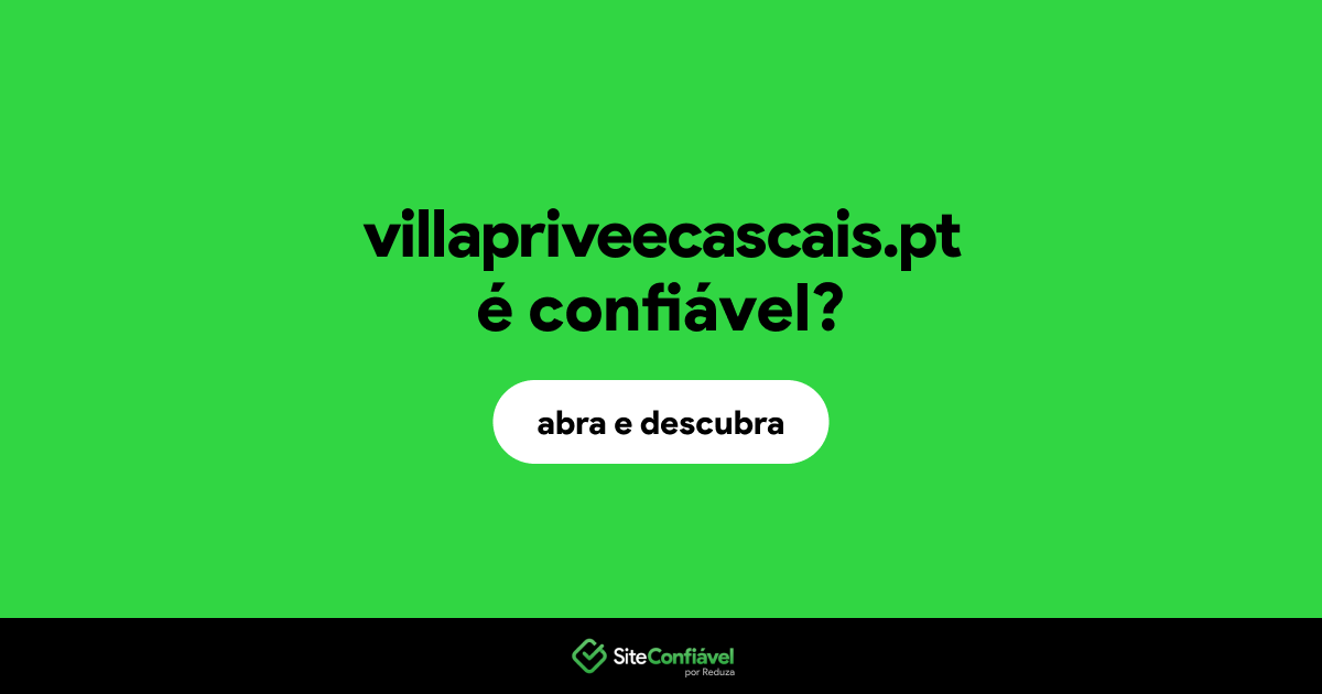 O site villapriveecascais.pt é confiável?