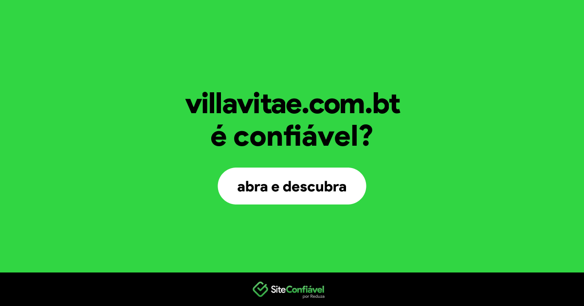O site villavitae.com.bt é confiável?