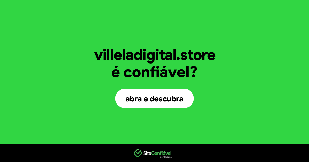 O site villeladigital.store é confiável?