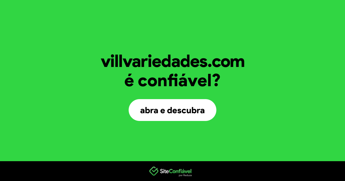 O site villvariedades.com é confiável?