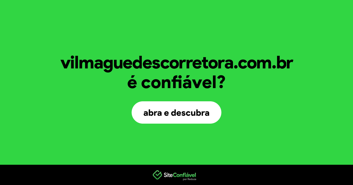 O site vilmaguedescorretora.com.br é confiável?