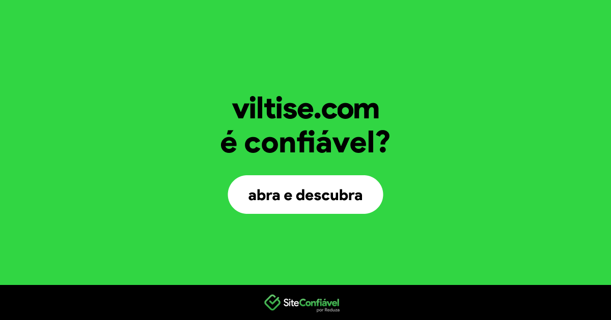 O site viltise.com é confiável?